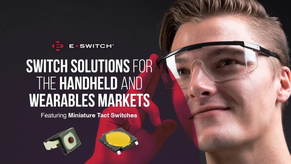 Switch Solutions for the Handheld and Wearables Markets: Miniature Tact Switches Featured Image