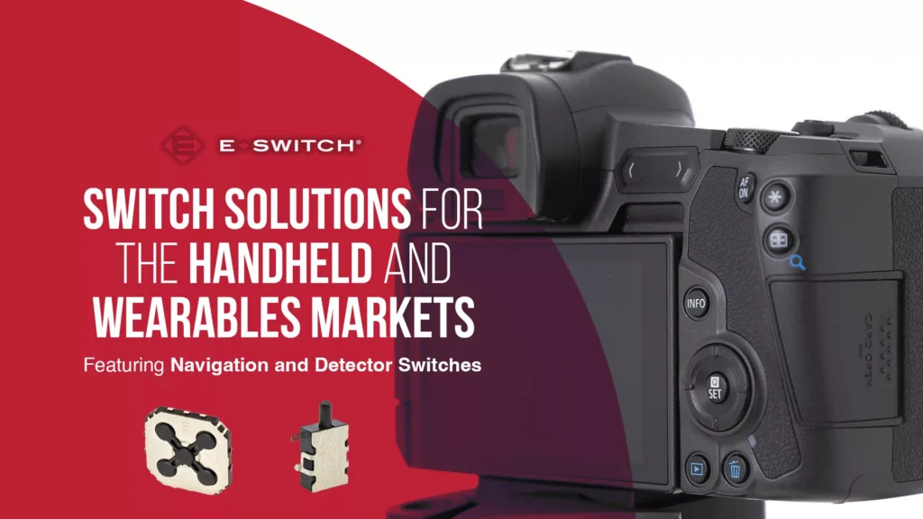 Switch Solutions for the Handheld and Wearables Markets: Navigation and Detector Switches Featured Image