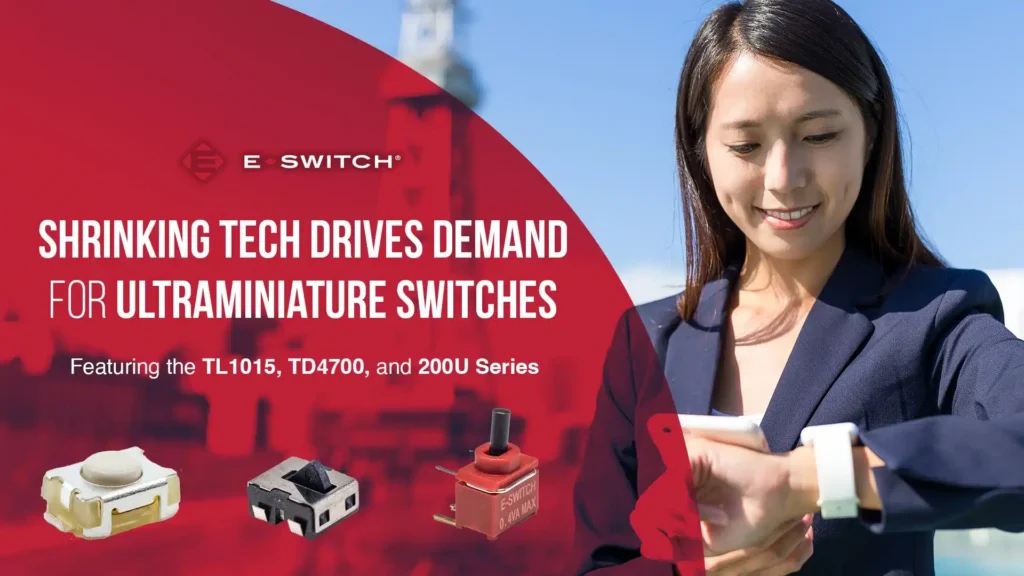 Shrinking Tech Drives Demand for Ultraminiature Switches Featured Image