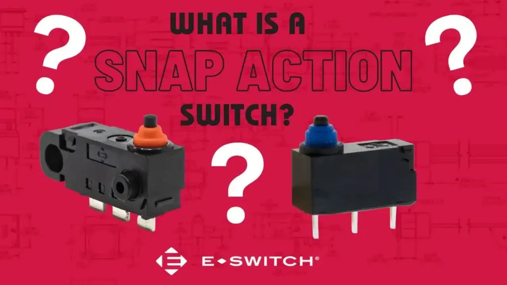 What Are Snap Action Switches and What Are They Used For?