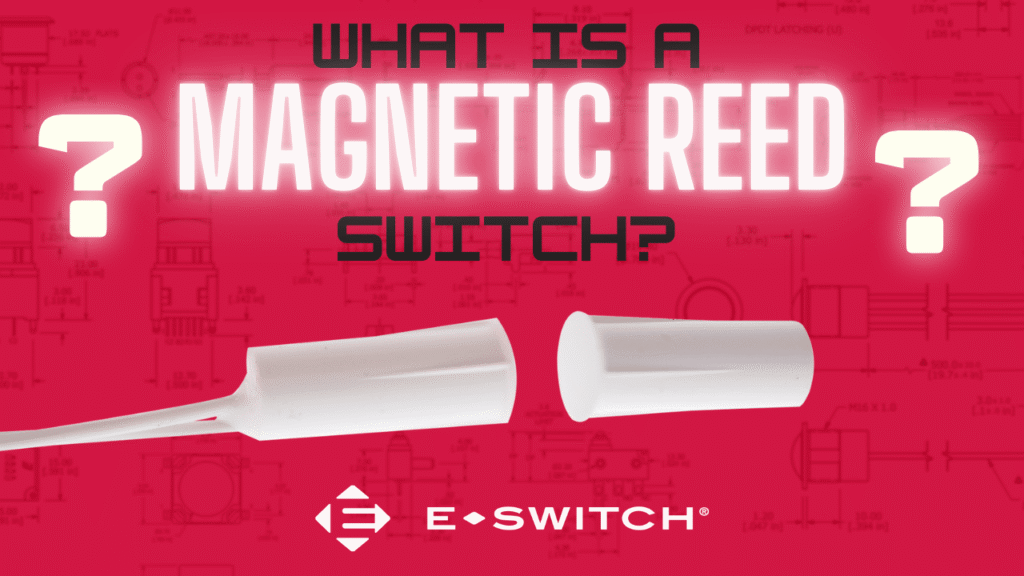 What is a Magnetic Reed Switch and How Does it Work? Featured Image
